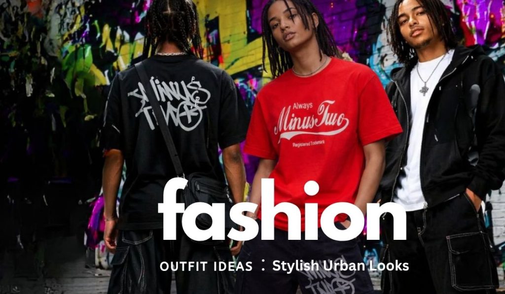 Minus Two Streetwear Fashion Outfit Ideas for Trendy and Stylish Urban Looks