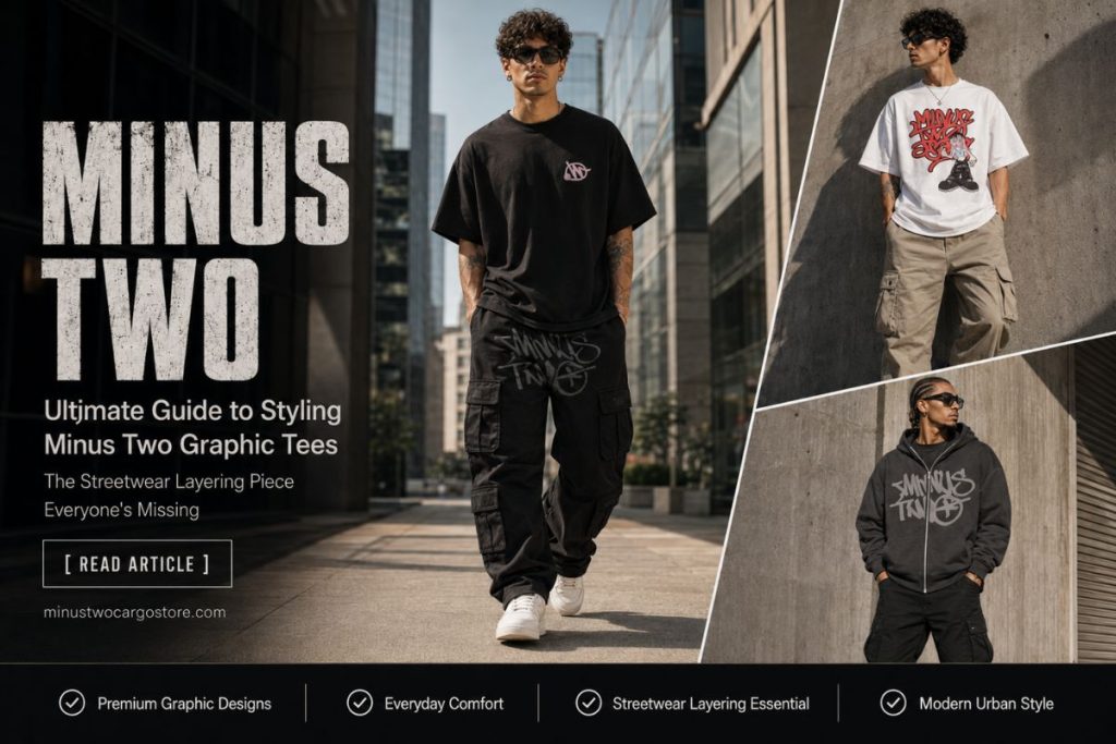 Minus Two Graphic Tees: The Streetwear Layering Piece Everyone's Missing
